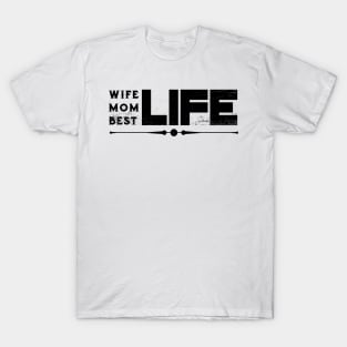 Wife Life Mom Life Best Life Mother's Day Gifts T-Shirt